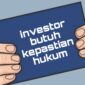 Investor memerlukan kepastian hukum. (Dok. Harianinvestor.com)