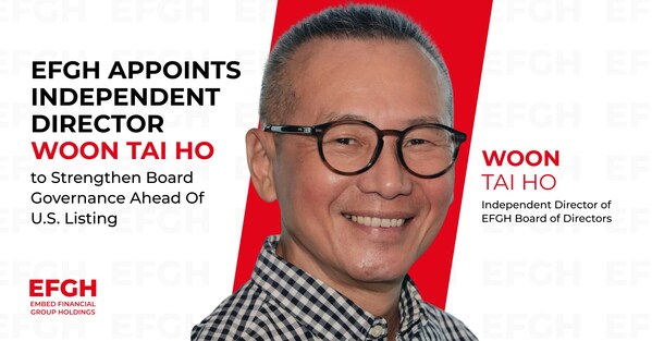 EFGH Tunjuk Woon Tai Ho sebagai Direktur Independen untuk Memperkuat Tata Kelola Perusahaan Menjelang Pencatatan Saham di AS